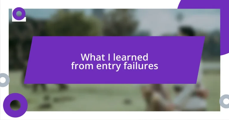 What I learned from entry failures