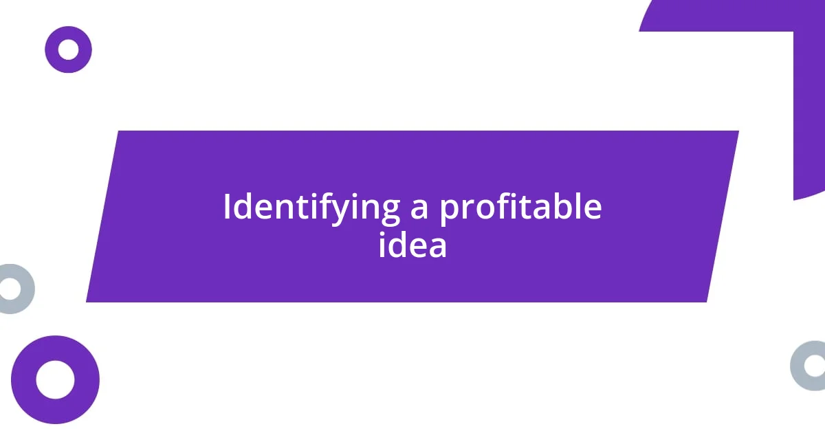 Identifying a profitable idea