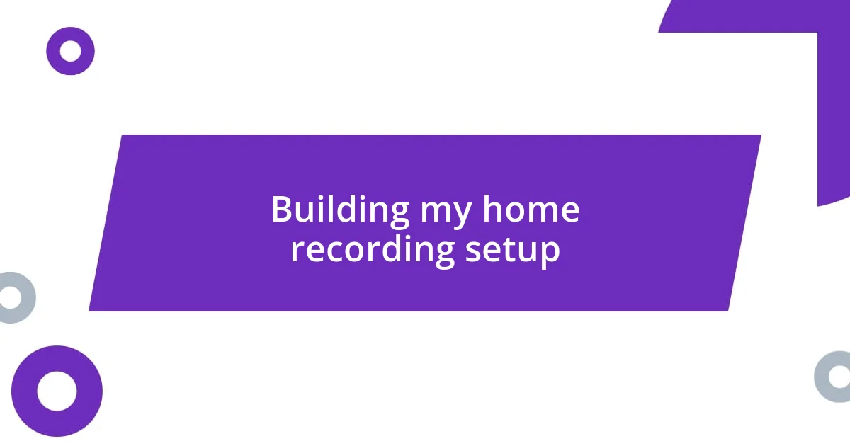 Building my home recording setup